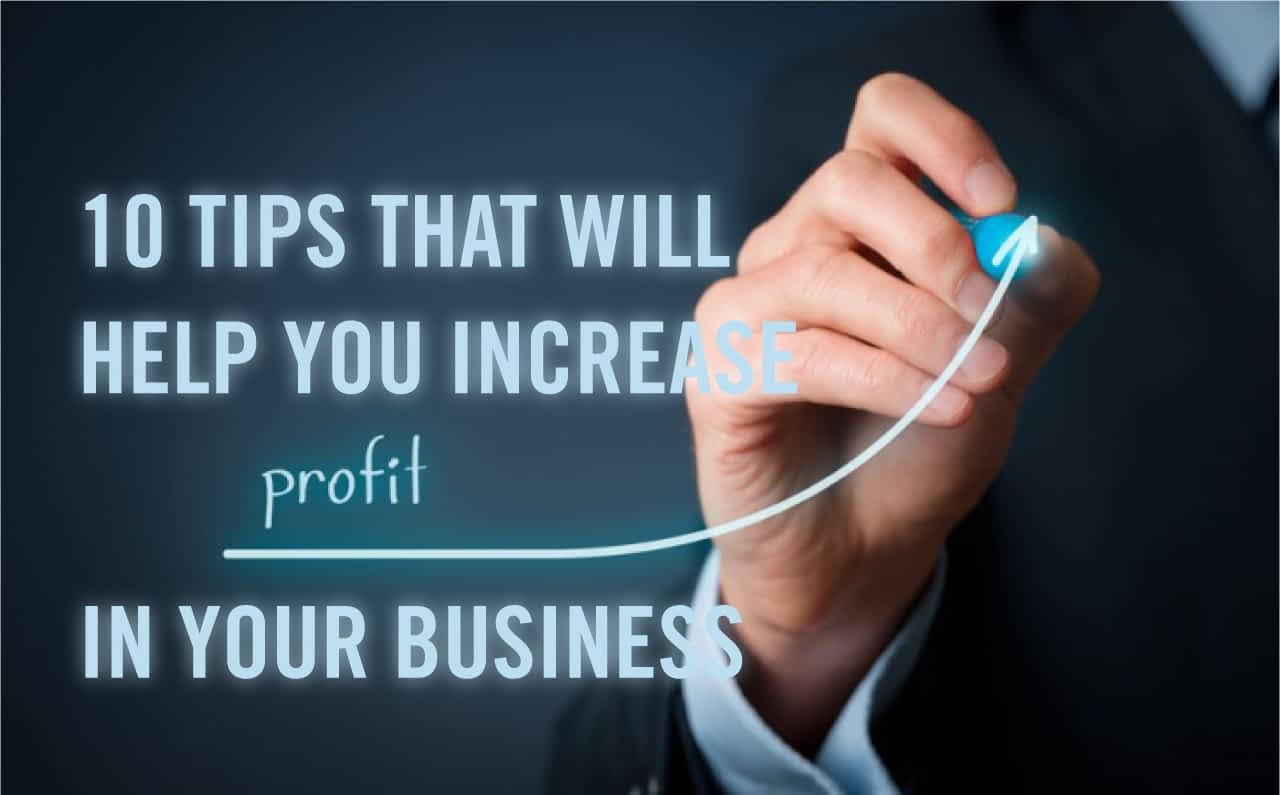 10 Tips that will help you increase profit in your business