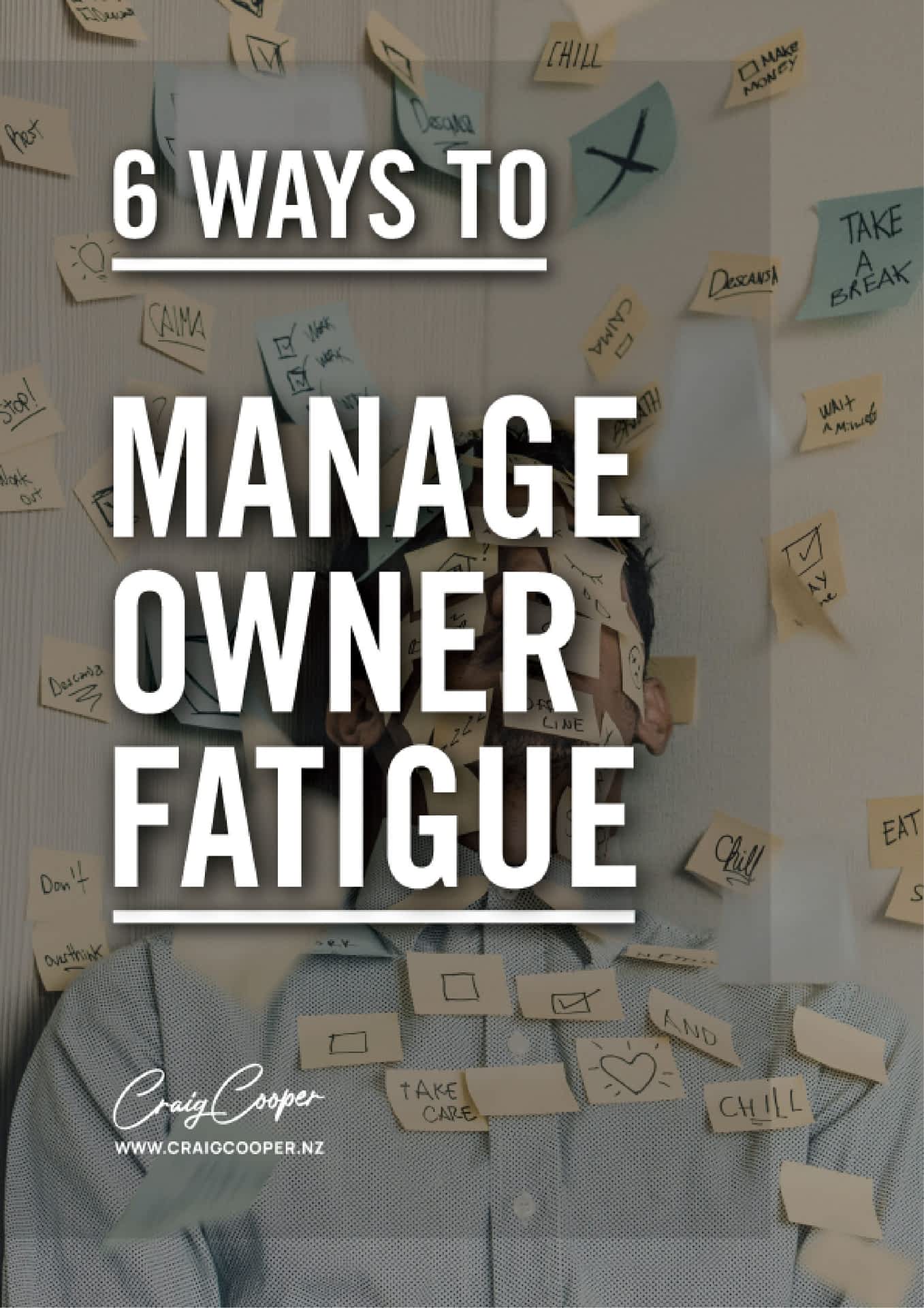 Business Owner Fatigue 6 Ways to Manage it